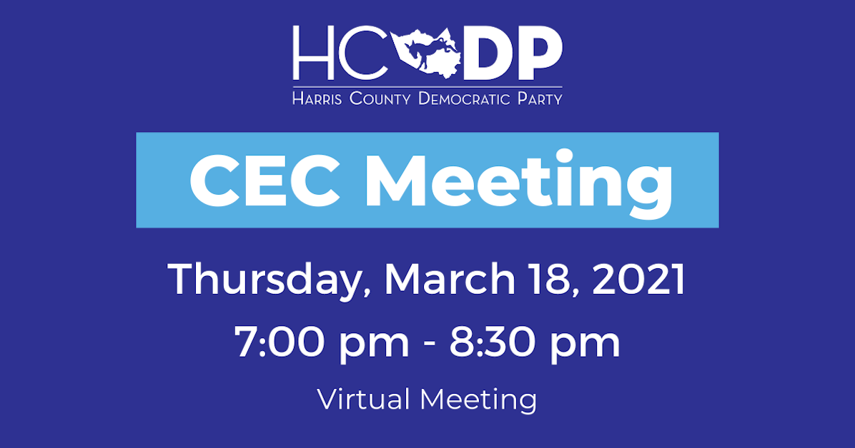 HCDP 1st Quarter CEC Meeting · Harris County Democratic Party