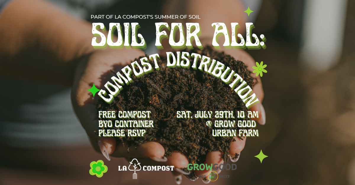 Soil for All: Compost Distribution at Grow Good Farm · LA Compost