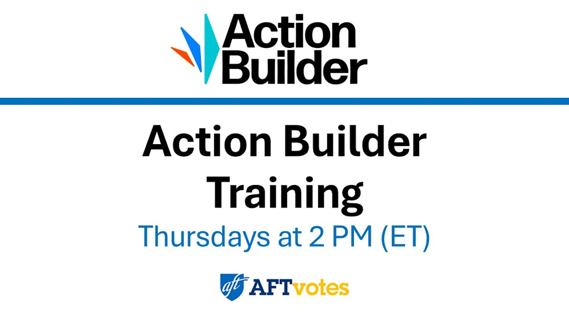Sign-up for Action Builder Training (Thursdays at 3 PM ET) · AFT ...