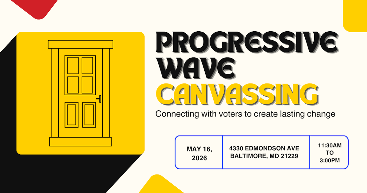 #ProgressiveWave Action Day - Baltimore 5/16 · Progressive Maryland