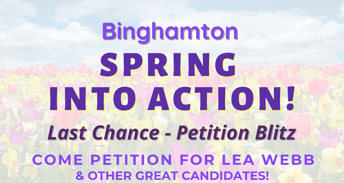 Binghamton Spring into Action! Petition with Lea Webb & Other Great