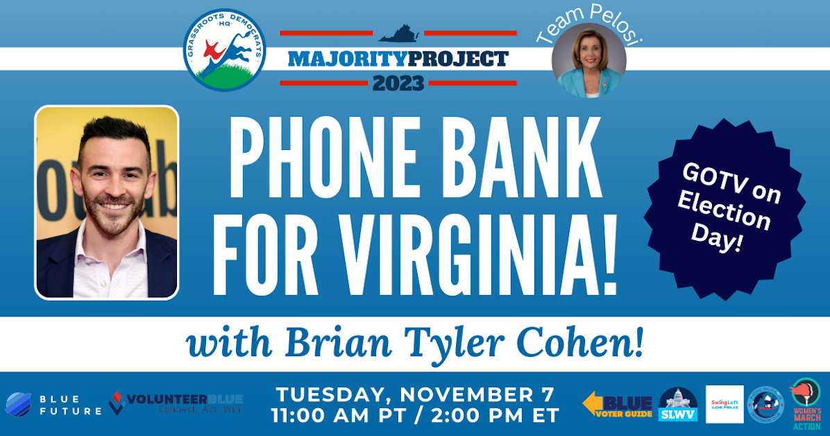 Phone Bank with Brian Tyler Cohen for Virginia! · Grassroots Democrats HQ