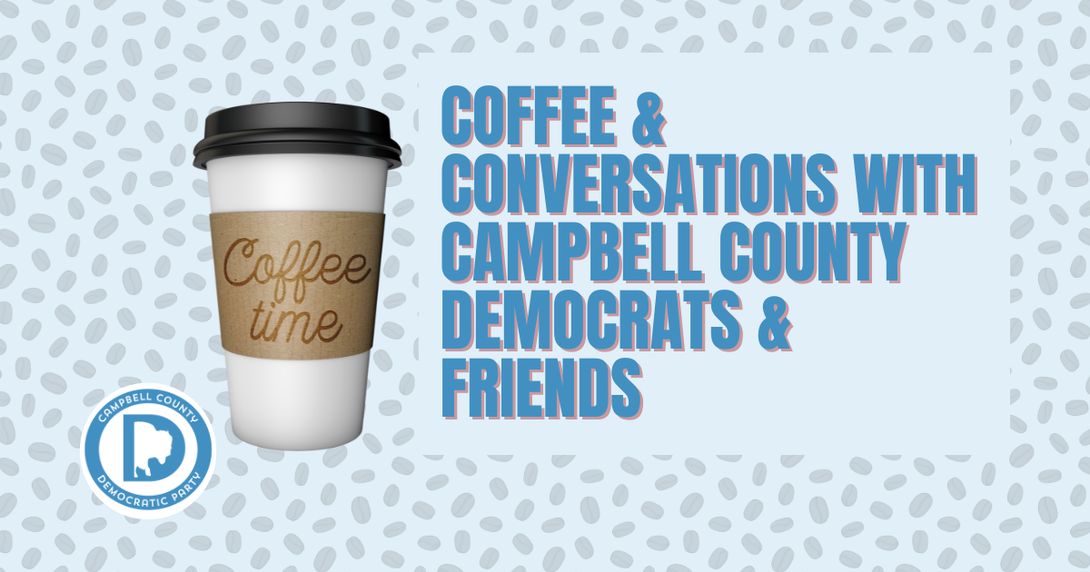 Coffee & Conversations With The Campbell County Democrats