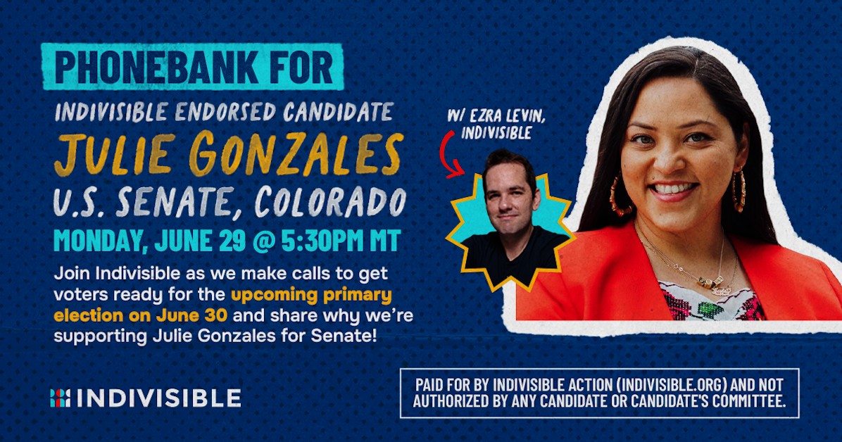 Indivisible for Julie Gonzales for U.S. Senate Phonebanks · Indivisible