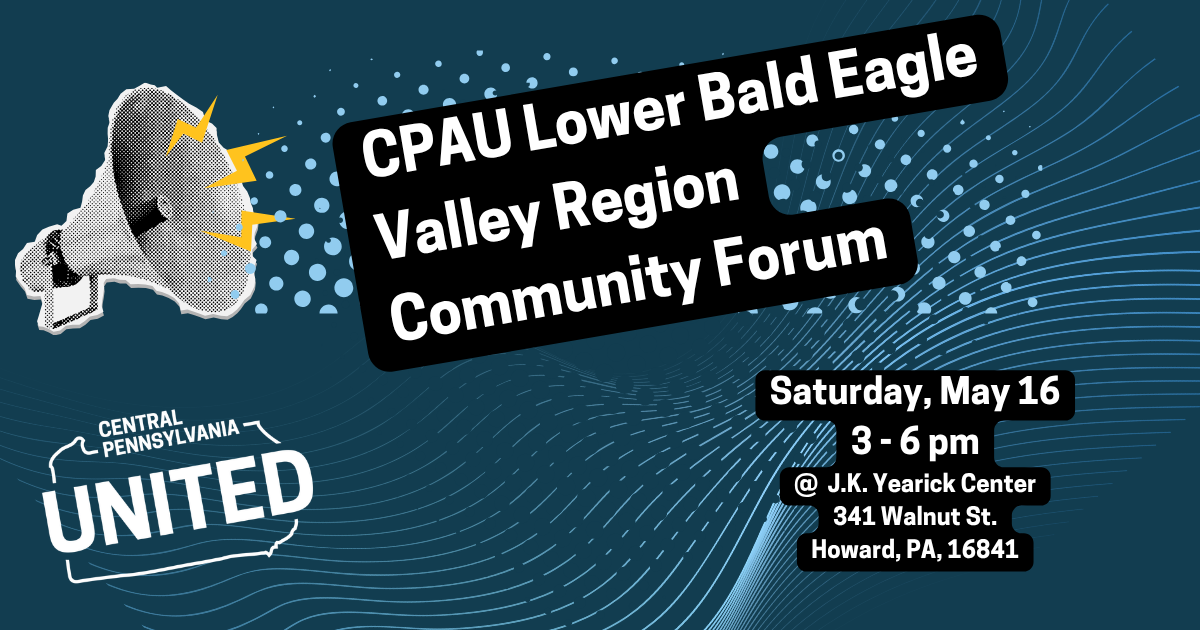 CPAU Lower Bald Eagle Valley Region Community Forum