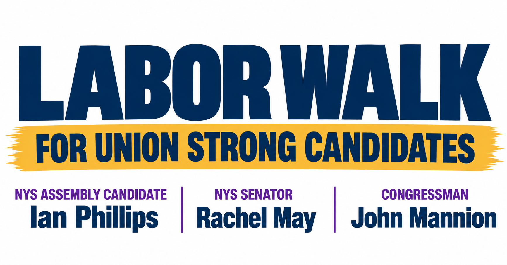 Labor Walk for Congressman John Mannion, NYS Senator Rachel May, & Ian Phillips for NYS Assembly