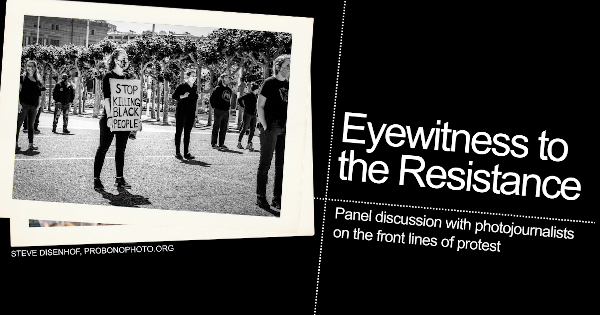 Eyewitness to the Resistance: Photojournalists on the Front Lines of Protest · Indivisible San Francisco