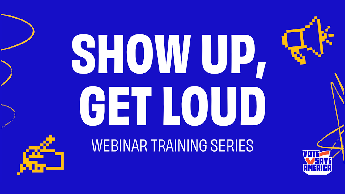 Show Up, Get Loud · Vote Save America PAC