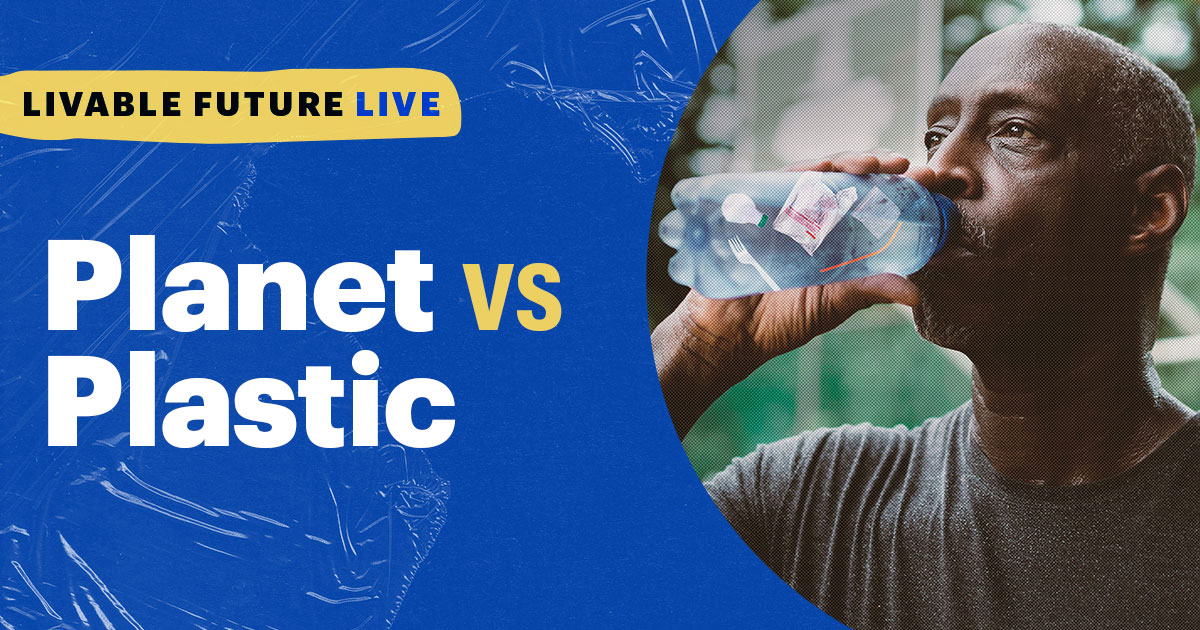 [Livable Future LIVE] Planet vs Plastic