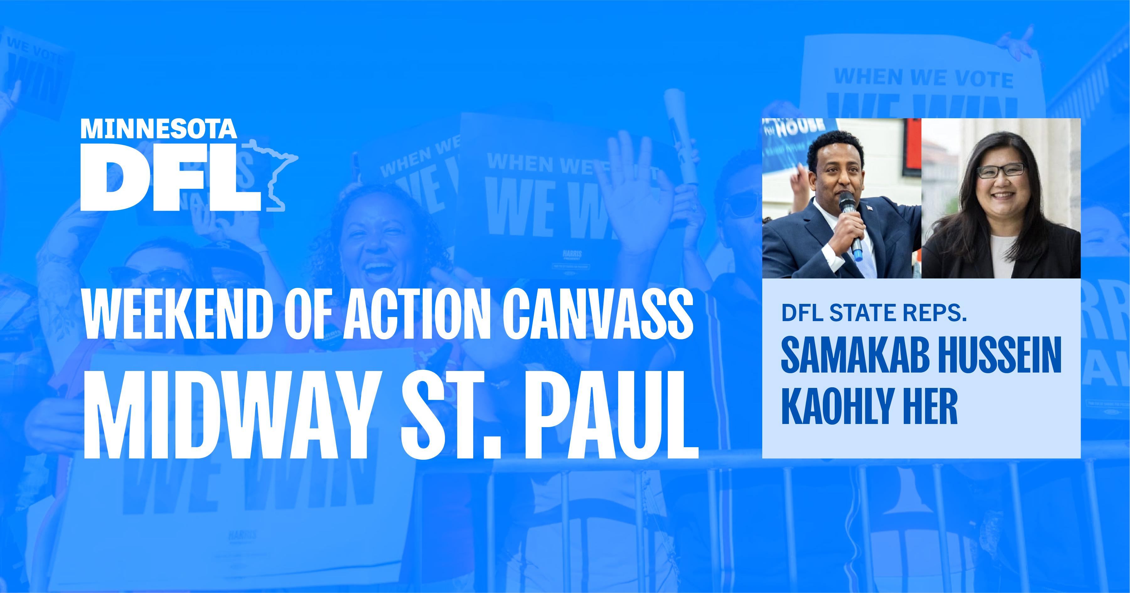 We're excited to announce our upcoming door knock events:

Saturday 9/7, 3-6 PM: Representative Samakab Hussein (65A)
Sunday 9/8, 12-3 PM: Representative Kaohly Her (64A)

Join us every Saturday and Sunday this summer to engage with voters about the upcoming election. Whether you're a first-time door knocker or a seasoned pro, your help is crucial in discussing the importance of voting for DFLers up and down the ticket this November.