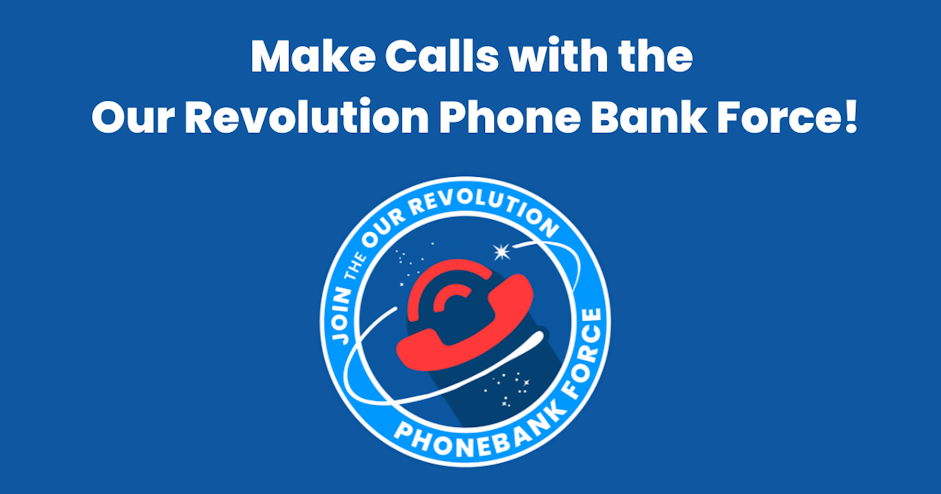 Phone Bank Force Calls organized by Our Revolution