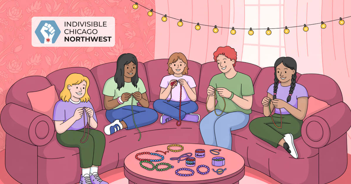 [Member-led] Protest Bracelet Making Party! · Indivisible Chicago