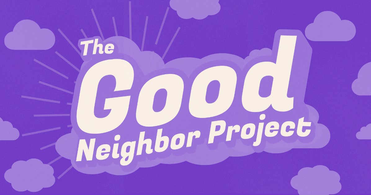 The Good Neighbor Project - Program Launch · Mobilize
