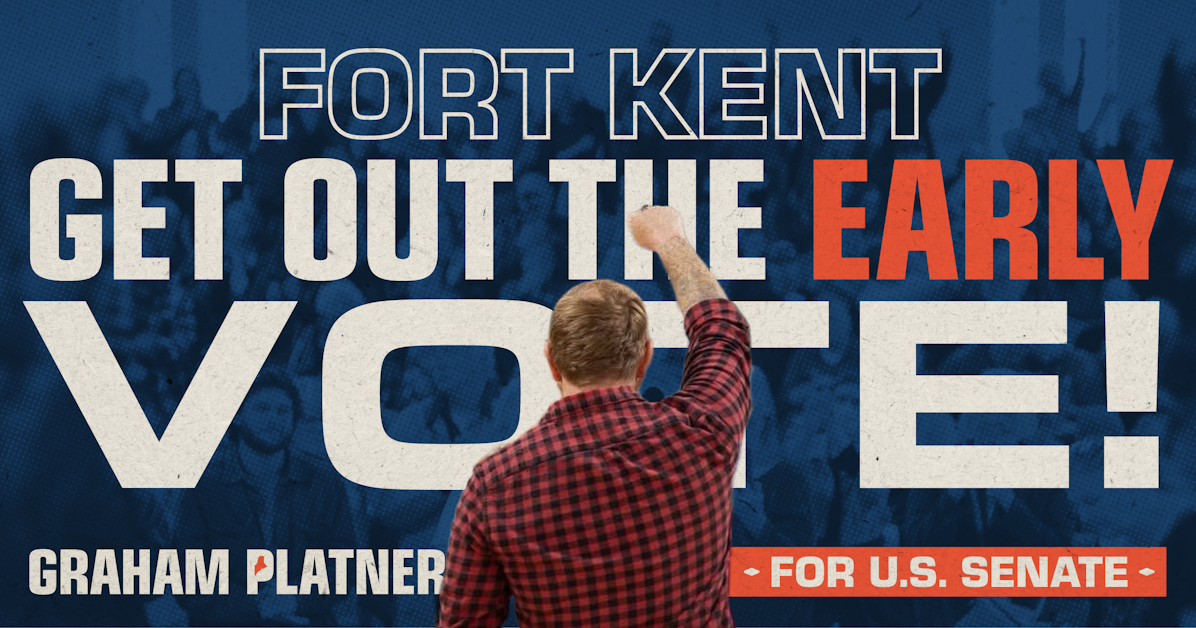 Get Out The Early Vote for Graham in Fort Kent! · Graham for Maine