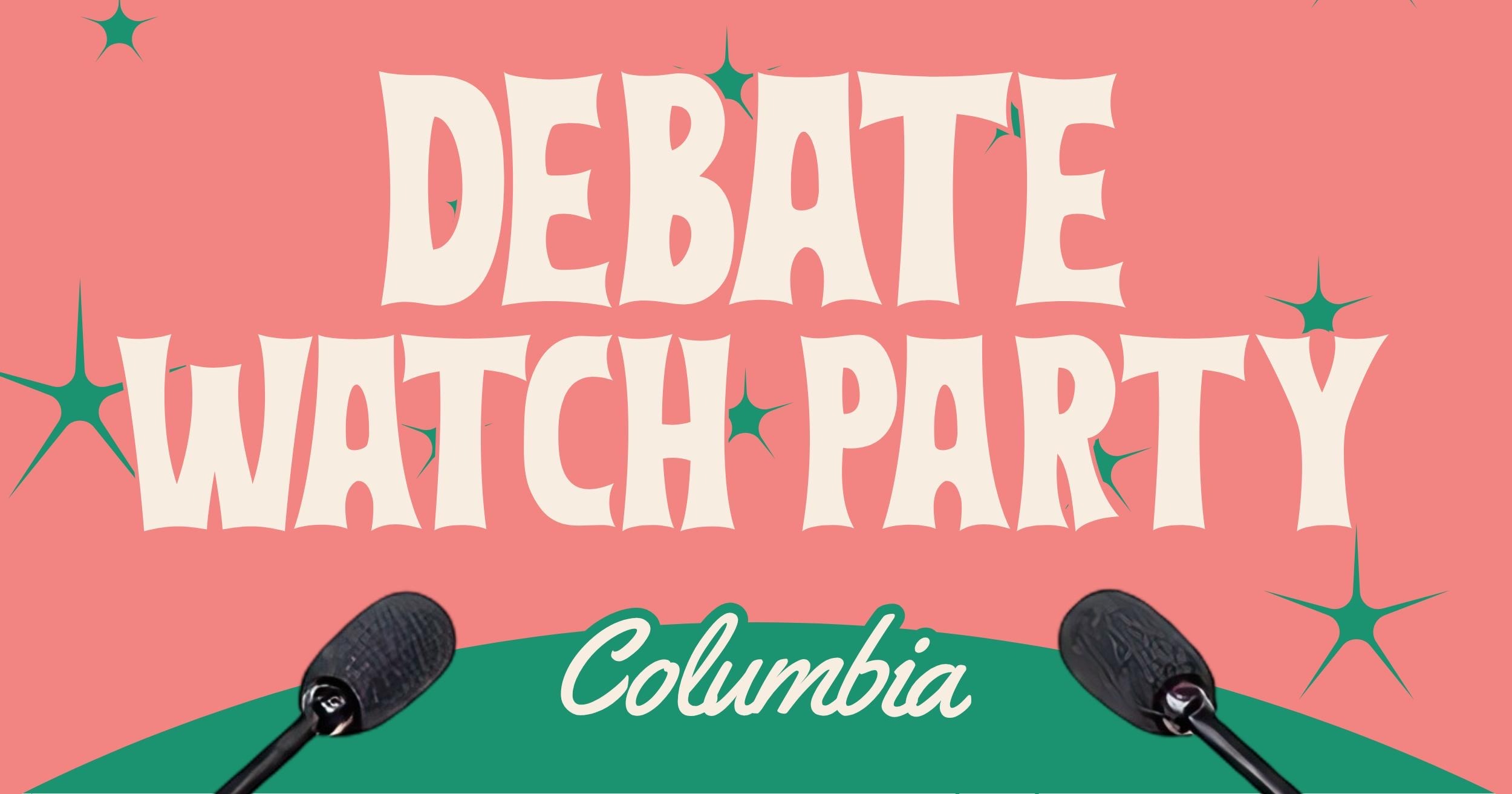 Debate Watch Party - Columbia