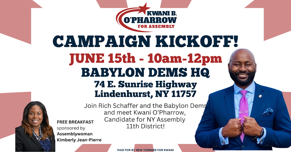 Kwani O'Pharrow for Assembly Campaign KickOff! · Islip Town Democratic ...