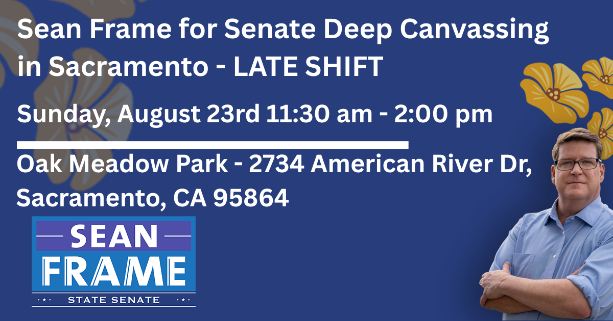Sean Frame for Senate Sunday Sacramento Canvassing - 8.23.26 - LATE SHIFT image