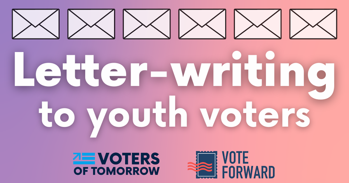 Write Letters To Youth Voters With Voters Of Tomorrow And Vote Forward · Vote Forward 