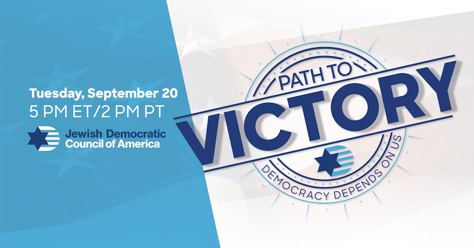 Path to Victory: Democracy Depends On Us organized by Jewish Democratic Council of America