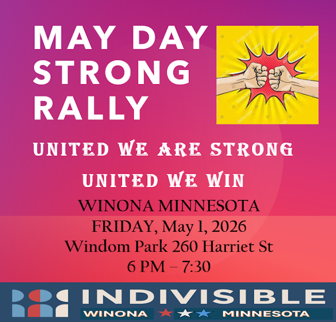 MAY DAY STRONG RALLY - WINONA INDIVISIBLE · Mobilize