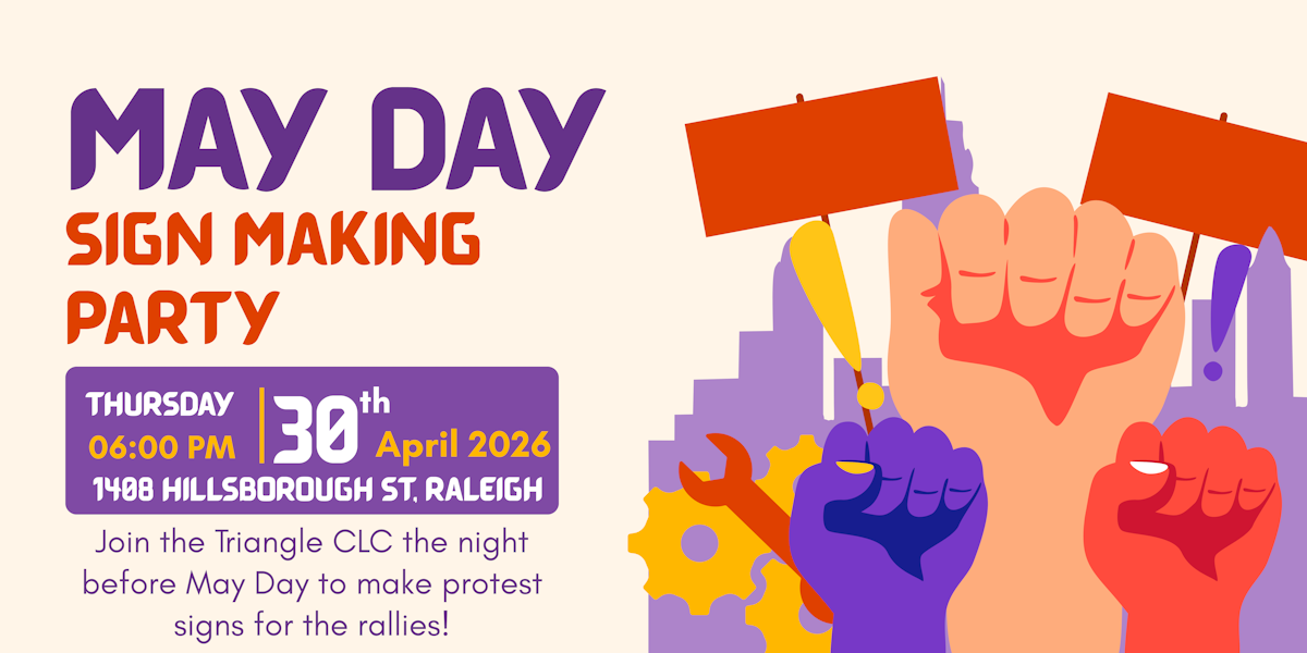 Triangle CLC: May Day Sign Making Party · Mobilize