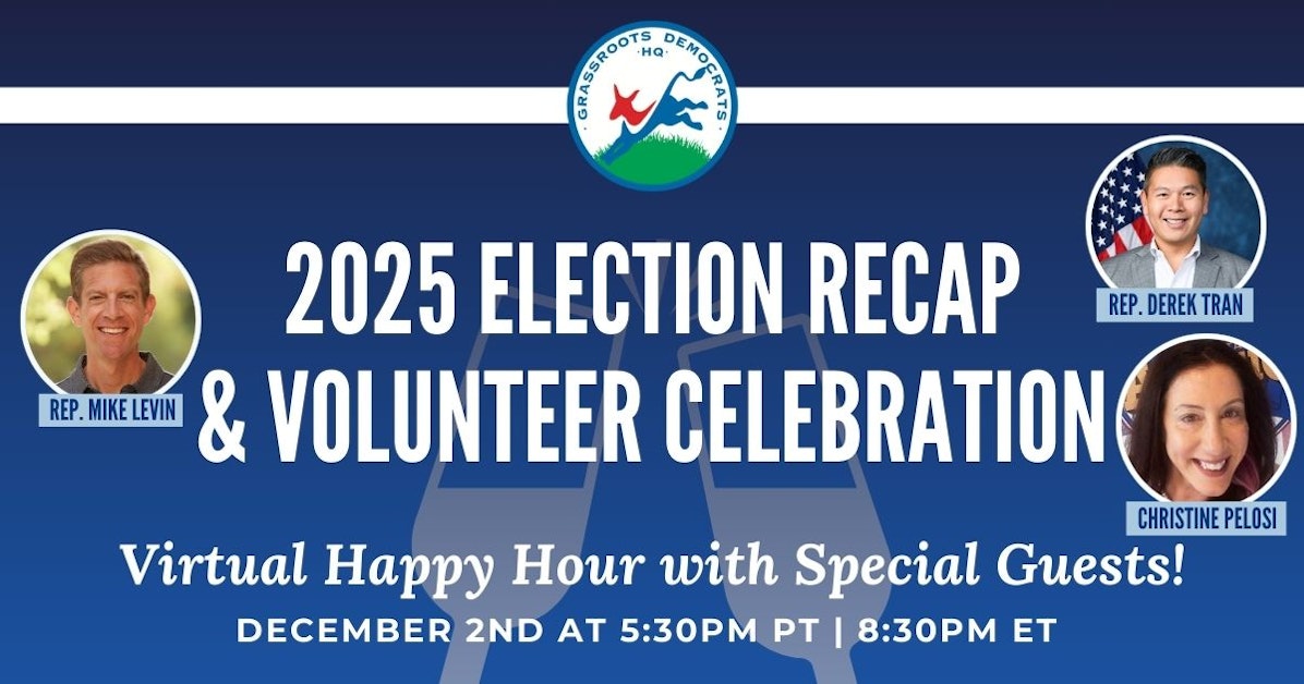 Virtual Happy Hour: 2025 Recap & Volunteer Celebration with Special Guests! · Grassroots Democrats HQ