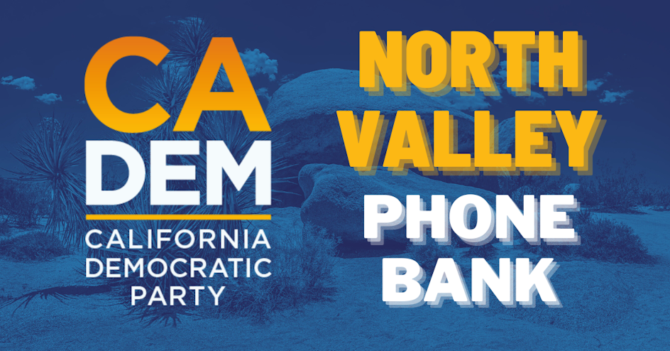 North Valley Phonebank! organized by California Democratic Party