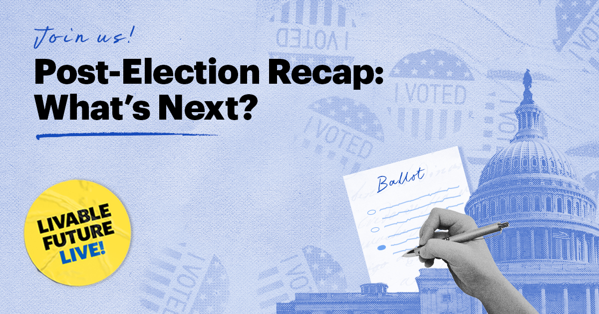 Post-Election Recap: What’s Next? [Livable Future LIVE]