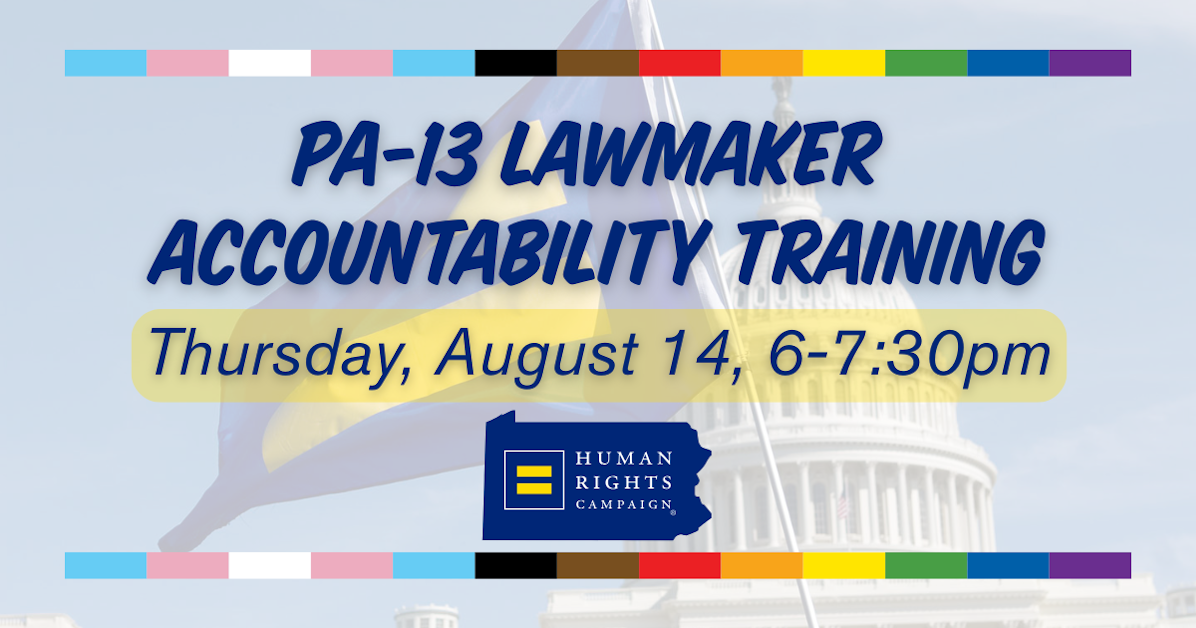 PA-13 Lawmaker Accountability Training · Human Rights Campaign