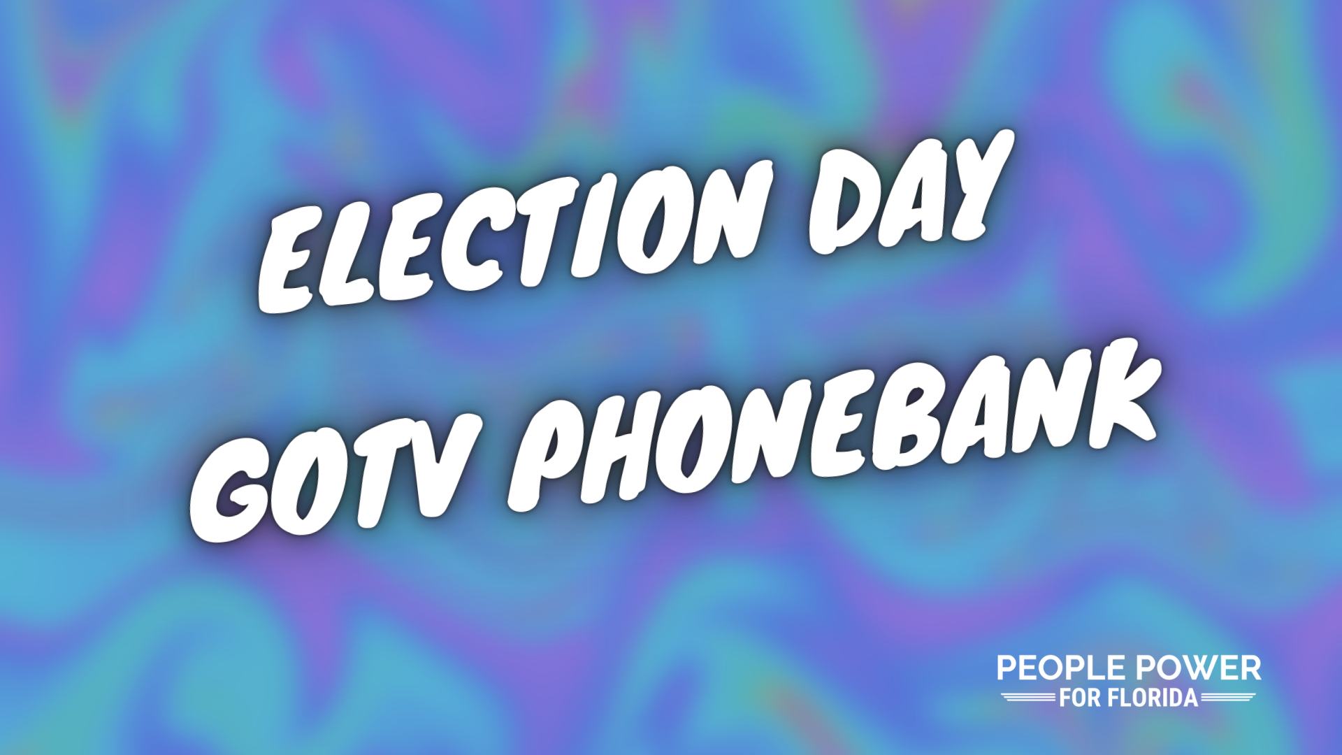 GOTV: Election Day Power Hour Phonebank organized by People Power For Florida