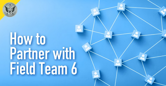 How to Partner with Field Team 6!