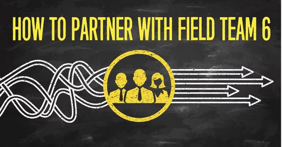 How to Partner with Field Team 6!