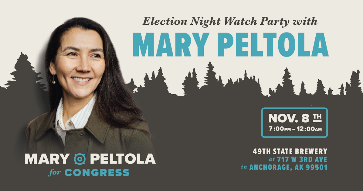 Anchorage Election Night Watch Party · Mary Peltola for Alaska