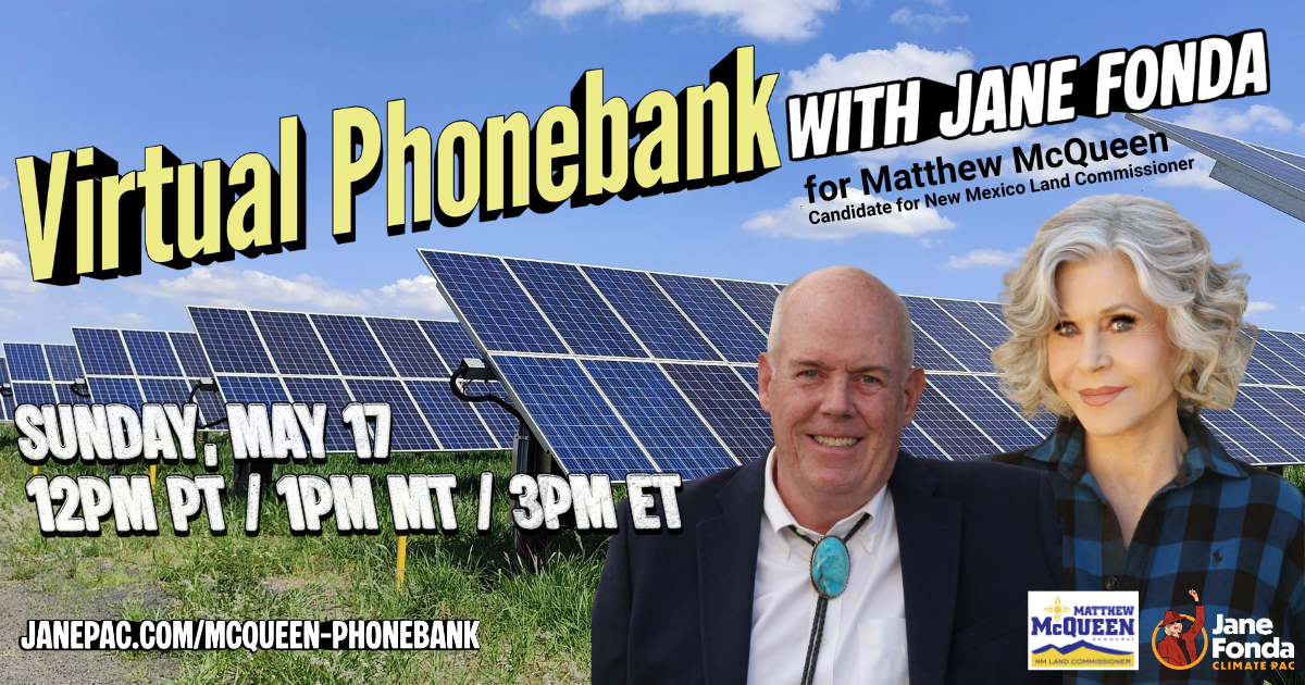 Phonebank with Jane Fonda for Matthew McQueen! organized by Jane Fonda Climate PAC