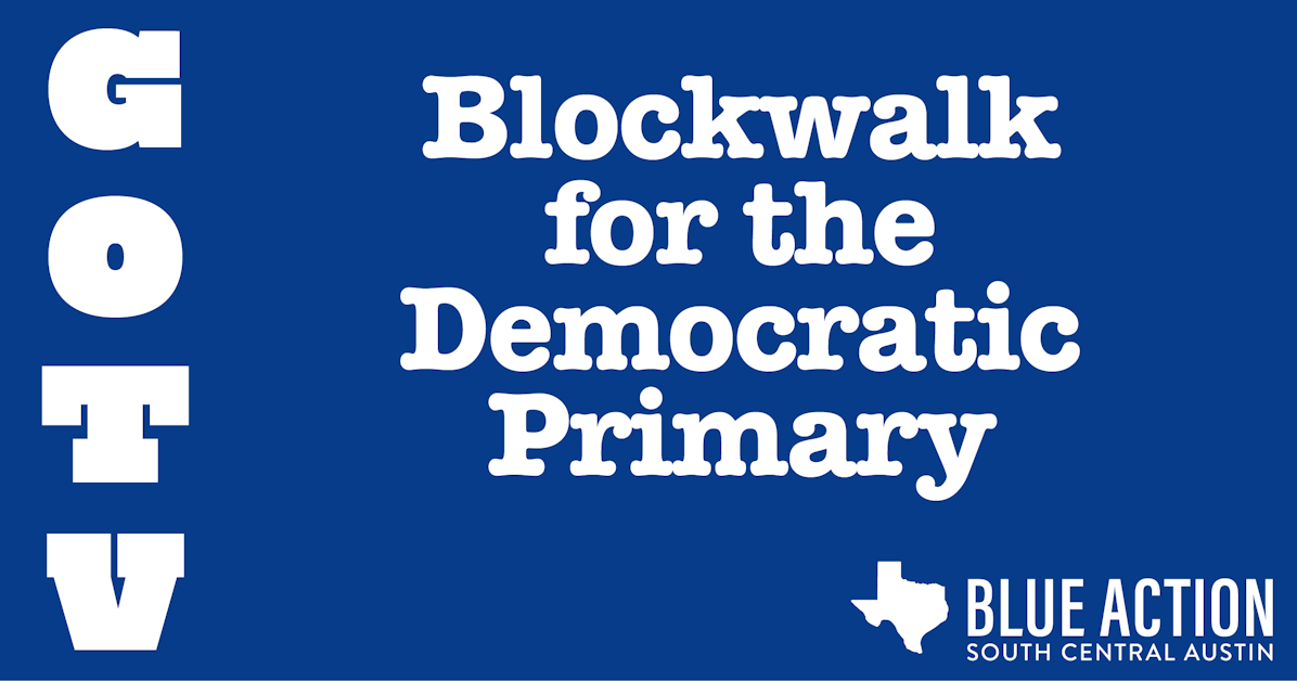 Blue Action GOTV Block Walk for the Democratic Primary in South