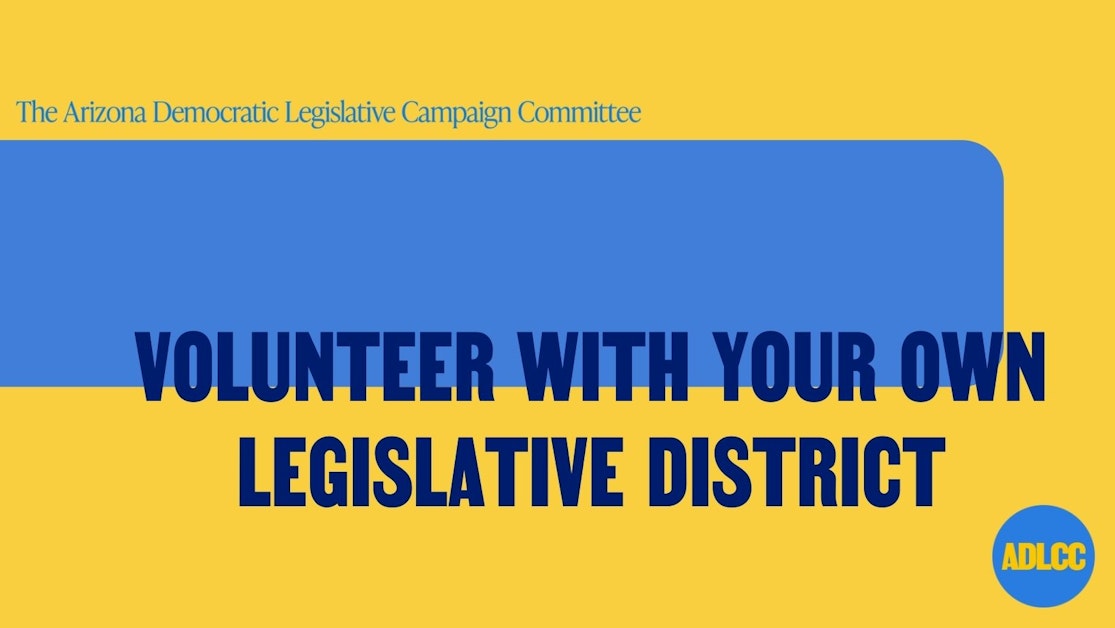 Volunteer with your Legislative District · Cochise County Democratic Party