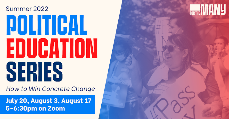 Summer 2022 Political Education Series: Winning Concrete Change! ☀️ organized by For The Many
