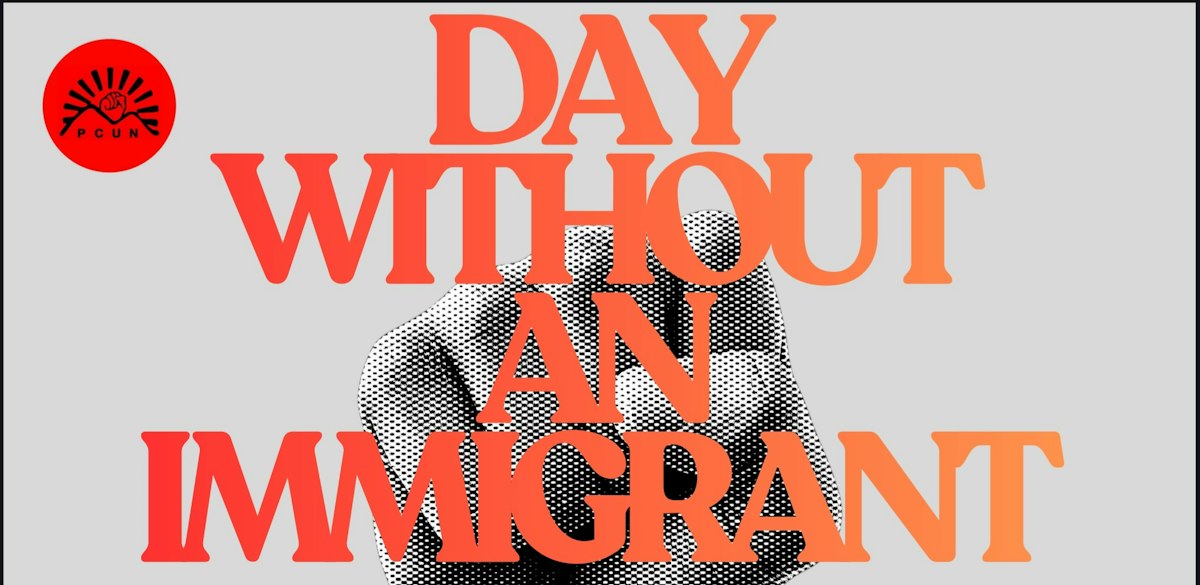 DAY WITHOUT AN IMMIGRANT · PCUN (Oregon's Farmworker Union)
