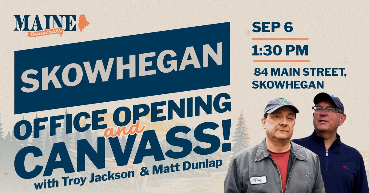 Skowhegan Office Opening & Canvass with Troy Jackson and Matt Dunlap! image