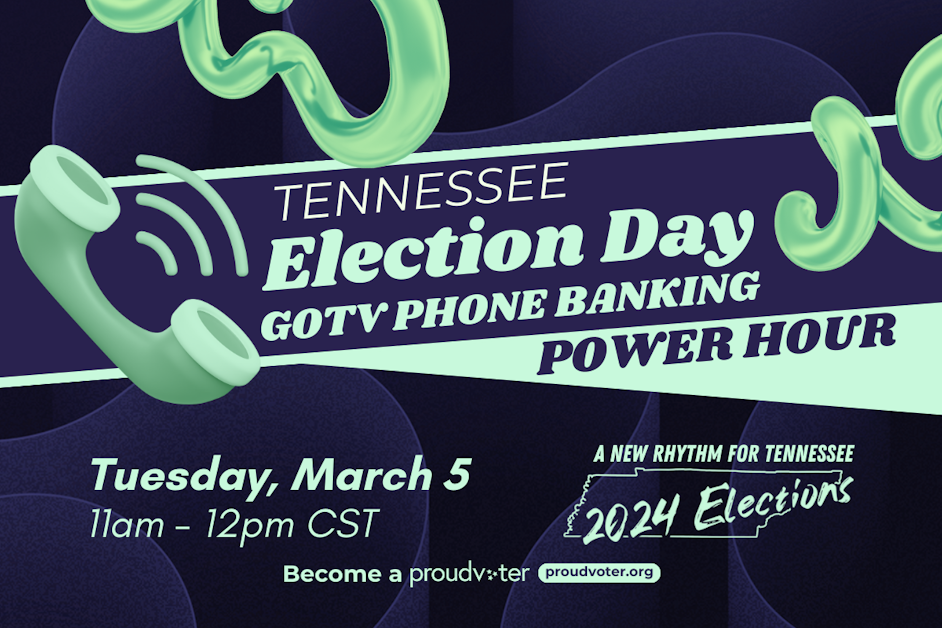 Tennessee Election Day GOTV Phone Banking "Power Hour" · Civic TN Coalition