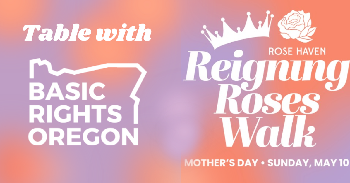 Tabling with BRO at Reigning Roses Walk · Basic Rights Oregon