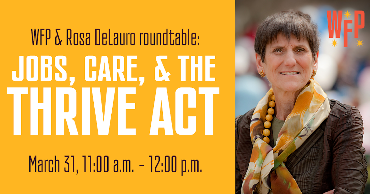 Wfp Rosa Delauro Roundtable On Jobs Care The Thrive Act Daily Kos