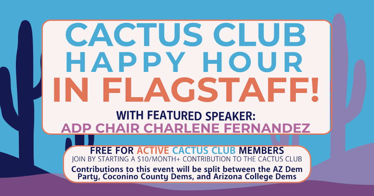 Cactus Club Happy Hour: Flagstaff  Mobilize