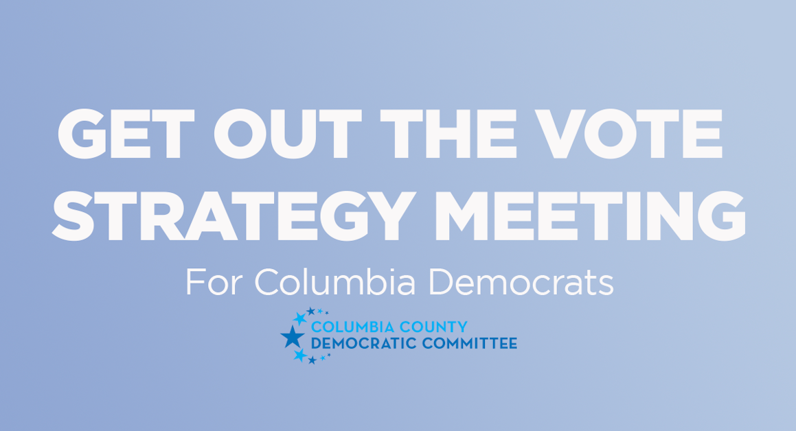 Columbia County Gotv Strategy Meeting · Columbia County Democratic