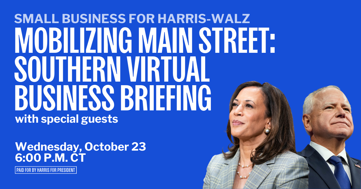 Are you a small business owner or supporter interested in getting involved in the Harris-Walz campaign? Join us for a virtual briefing hosted by Small Business for Harris-Walz with special guests and local business owners who will discuss the vital role that all small businesses can play in organizing and mobilizing voters ahead of election day on November 5th.

Learn strategies to engage your community, amplify key messaging, host campaign events, recruit and train volunteers, and ensure that small businesses are at the forefront of getting out the vote.