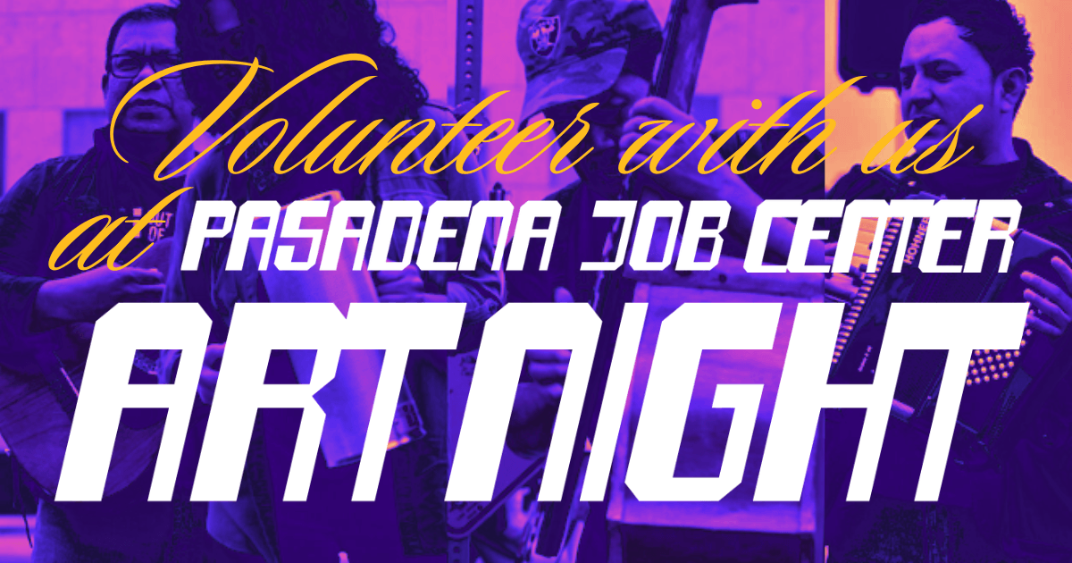 Volunteer at ArtNight at the Pasadena Job Center!