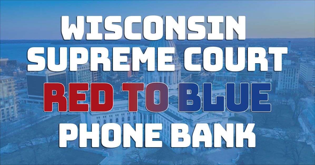 Wisconsin Supreme Court Red to Blue Phone Banks w/ SF Democrats and ...
