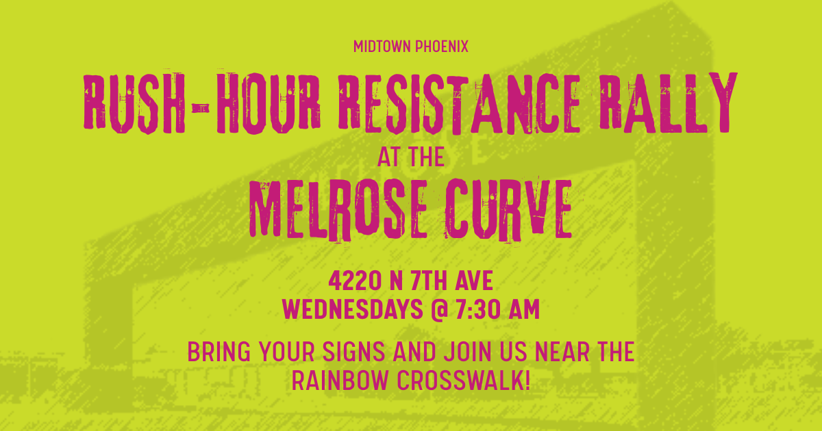 Rush-hour Resistance Rally @ the Melrose Curve in Phoenix