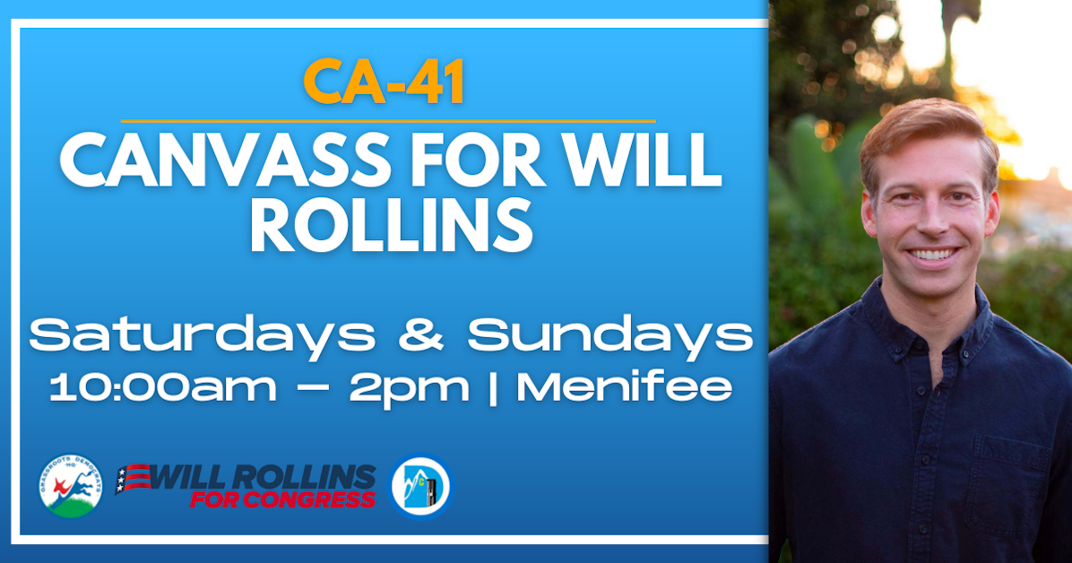 Canvass for Will Rollins (CA-41) in Menifee! · Mobilize