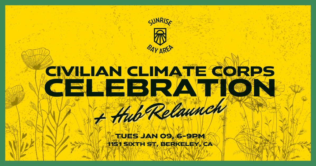 CCC Celebration and Sunrise Bay Area Hub Relaunch! · Sunrise Movement